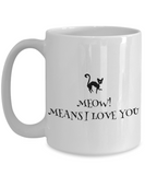 Meow, means i love you - White mug