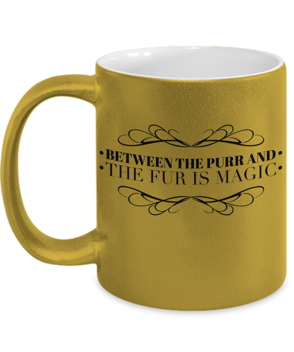 Between the purr and the fur is Magic  - Sparkly Golden mug