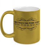 Between the purr and the fur is Magic  - Sparkly Golden mug