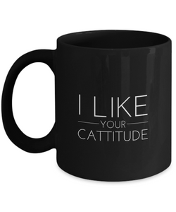 I Like your Cattitude - Black Mug