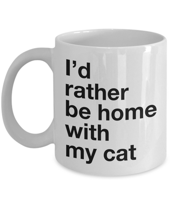 I'd rather be home with my cat -  White Mug